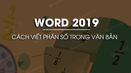 cach viet phan so trong word 2019 cach viet phan so trong word 2019