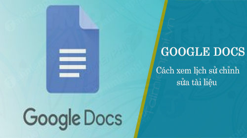 cach xem lich su chinh sua tai lieu tren google docs cach xem lich su chinh sua tai lieu tren google docs