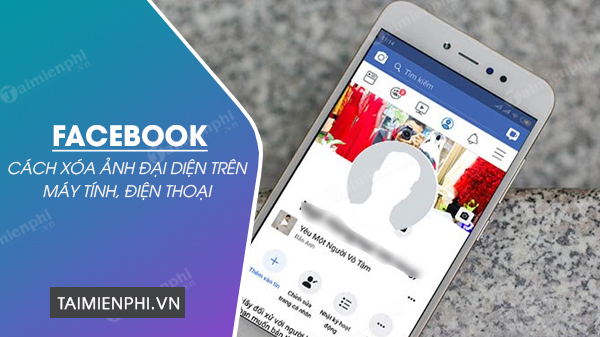 cach xoa anh dai dien tren facebook cach xoa anh dai dien tren facebook