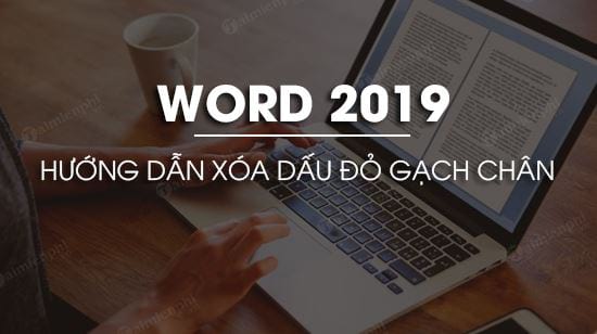 cach xoa dau do gach chan trong word 2019 cach xoa dau do gach chan trong word 2019