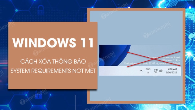 cach xoa system requirements not met tren windows 11 cach xoa system requirements not met tren windows 11