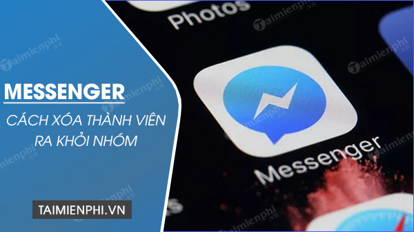 cach xoa thanh vien ra khoi nhom messenger cach xoa thanh vien ra khoi nhom messenger