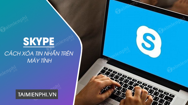 cach xoa tin nhan skype tren may tinh cach xoa tin nhan skype tren may tinh