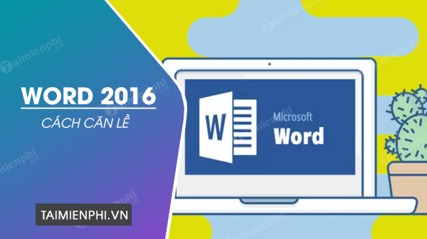 can le trong word 2016 can le trong word 2016