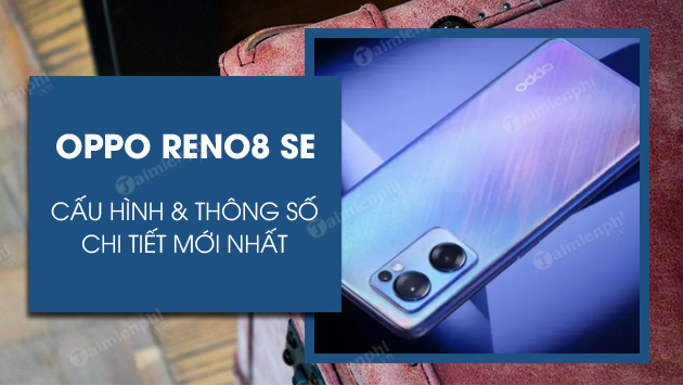 cau hinh oppo reno 8 se cau hinh oppo reno 8 se