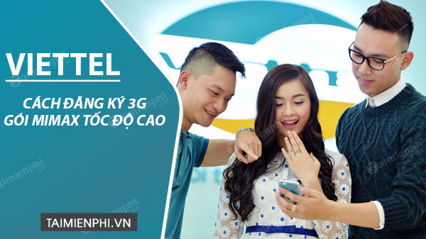 dang ky 3g viettel goi mimax toc do cao dang ky 3g viettel goi mimax toc do cao