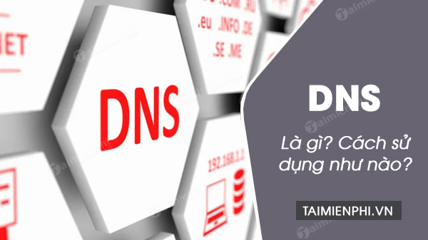 dns la gi kien thuc co ban ve dns dns la gi kien thuc co ban ve dns