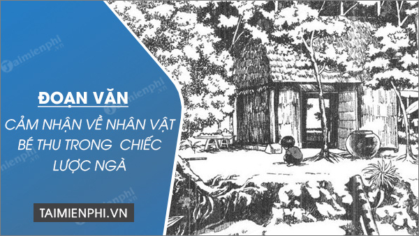 doan van cam nhan ve nhan vat be thu trong truyen ngan chiec luoc nga doan van cam nhan ve nhan vat be thu trong truyen ngan chiec luoc nga