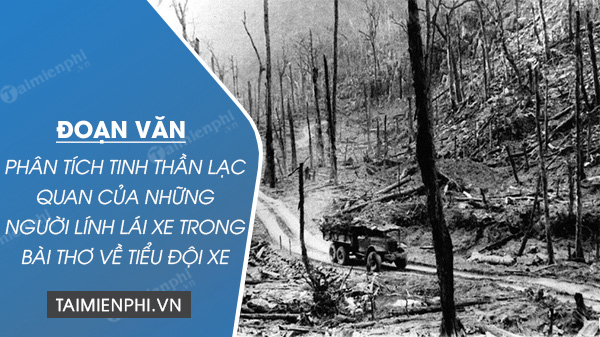 doan van phan tich tinh than lac quan cua nhung nguoi linh lai xe trong bai tho ve tieu doi xe khong kinh doan van phan tich tinh than lac quan cua nhung nguoi linh lai xe trong bai tho ve tieu doi xe khong kinh