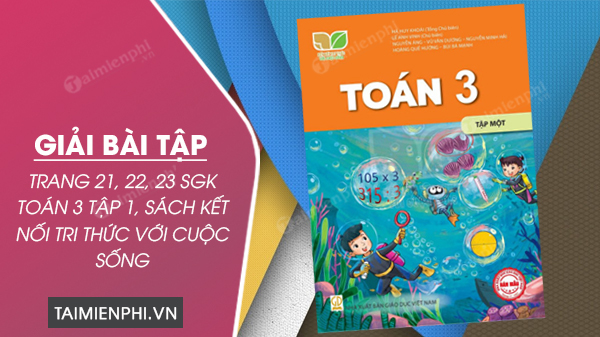 giai bai tap trang 21 22 23 sgk toan 3 tap 1 sach ket noi tri thuc voi cuoc song 0 giai bai tap trang 21 22 23 sgk toan 3 tap 1 sach ket noi tri thuc voi cuoc song 0