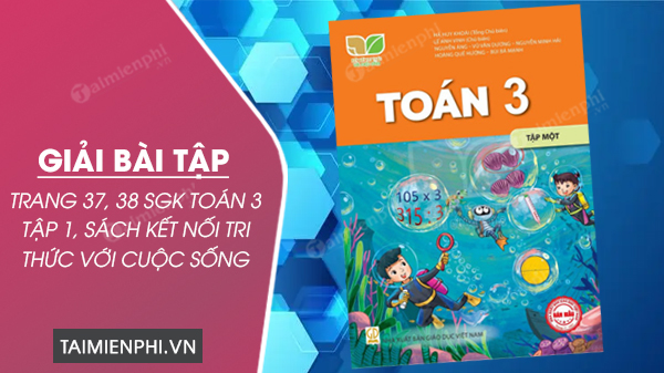 giai bai tap trang 37 38 sgk toan 3 tap 1 sach ket noi tri thuc voi cuoc song 0 giai bai tap trang 37 38 sgk toan 3 tap 1 sach ket noi tri thuc voi cuoc song 0