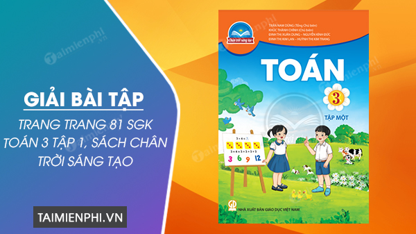 giai bai tap trang 81 sgk toan 3 tap 1 sach chan troi sang tao 0 giai bai tap trang 81 sgk toan 3 tap 1 sach chan troi sang tao 0