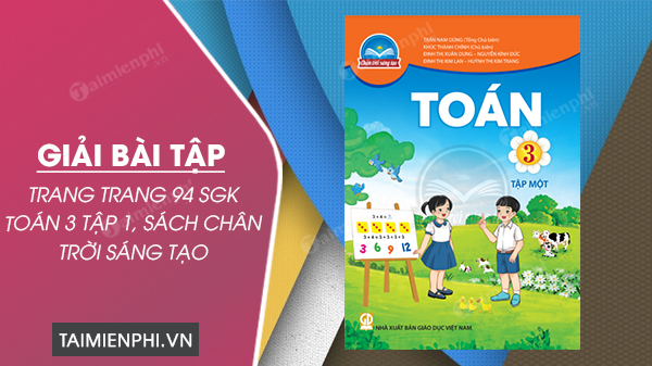 giai bai tap trang 94 sgk toan 3 tap 1 sach chan troi sang tao 0 giai bai tap trang 94 sgk toan 3 tap 1 sach chan troi sang tao 0