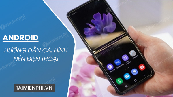 huong dan cai hinh nen cho dien thoai android 31 huong dan cai hinh nen cho dien thoai android 31