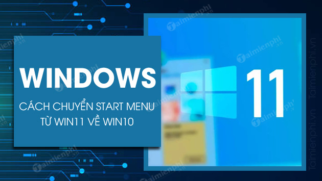 huong dan chuyen start menu windows 11 ve windows 10 huong dan chuyen start menu windows 11 ve windows 10