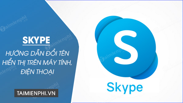 huong dan doi ten skype 31 huong dan doi ten skype 31