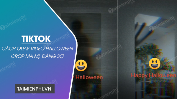 huong dan quay video tiktok filter halloween crop 6 huong dan quay video tiktok filter halloween crop 6