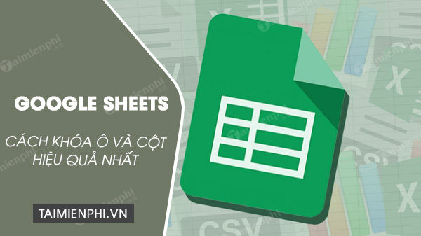 khoa o va cot trong google sheets khoa o va cot trong google sheets