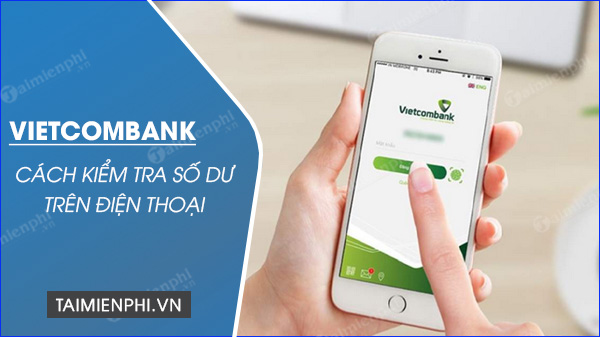 kiem tra tai khoan vietcombank tren dien thoai bang tin nhan sms 11 kiem tra tai khoan vietcombank tren dien thoai bang tin nhan sms 11