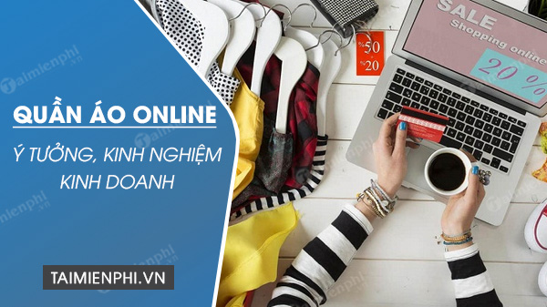 kinh nghiem kinh doanh quan ao online kinh nghiem kinh doanh quan ao online