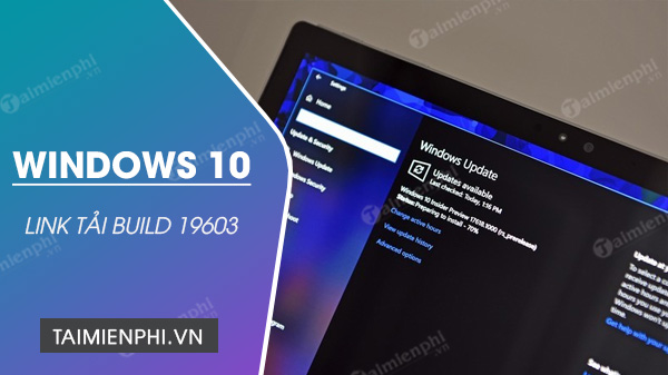 link tai file iso windows 10 build 19603 link tai file iso windows 10 build 19603