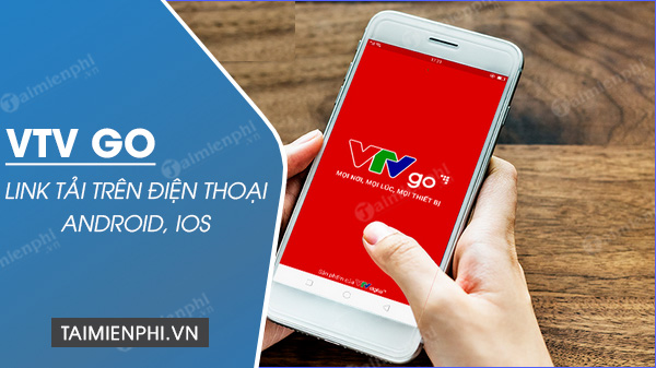 Link Tải Vtv Go Trên Điện Thoại Android, Ios, Cách Cài Đặt -  Thpt-Phamhongthai.Edu.Vn