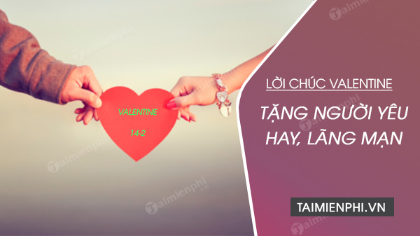 loi chuc valentine tang nguoi yeu lang man tinh cam nhat loi chuc valentine tang nguoi yeu lang man tinh cam nhat