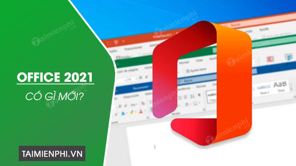 office 2021 co gi moi 0 office 2021 co gi moi 0