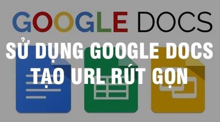 su dung google docs de tao url rut gon su dung google docs de tao url rut gon