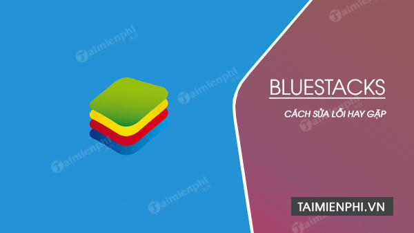 sua loi bluestacks sua loi bluestacks