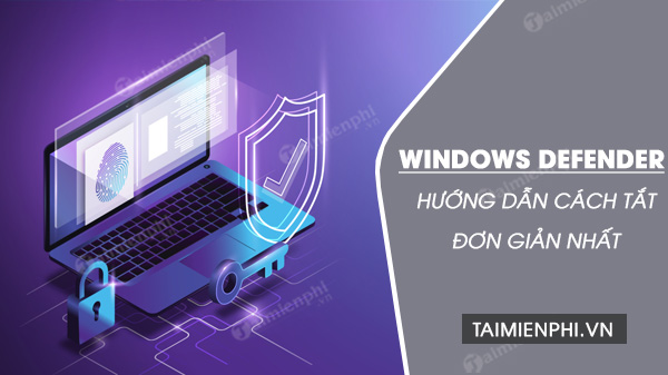 tat windows defender tren windows 10 tat windows defender tren windows 10