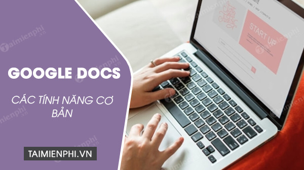 tong hop tinh nang co ban cua gogle docs tong hop tinh nang co ban cua gogle docs