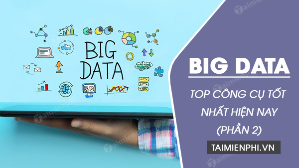 top 15 cong cu big data tot nhat top 15 cong cu big data tot nhat