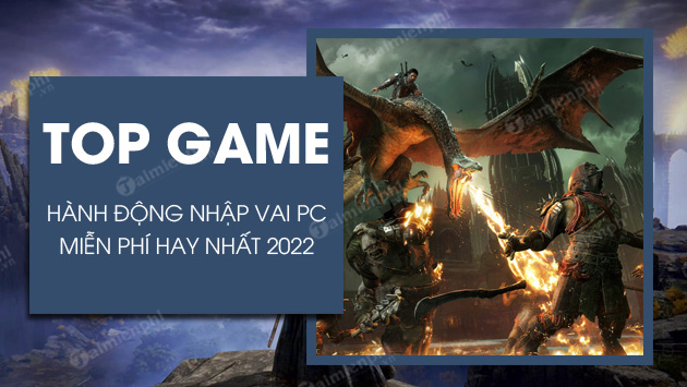 top 4 game hanh dong nhap vai mien phi tren pc hay nhat 2022 top 4 game hanh dong nhap vai mien phi tren pc hay nhat 2022