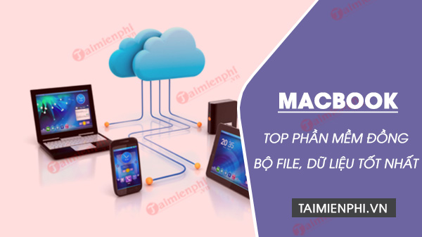 top phan mem dong bo file du lieu tot nhat cho mac top phan mem dong bo file du lieu tot nhat cho mac