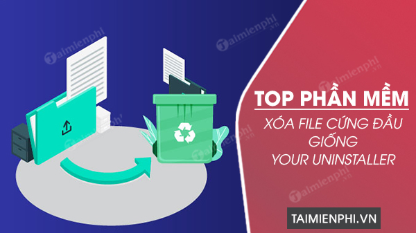 top phan mem xoa file cung dau giong your uninstaller 0 top phan mem xoa file cung dau giong your uninstaller 0