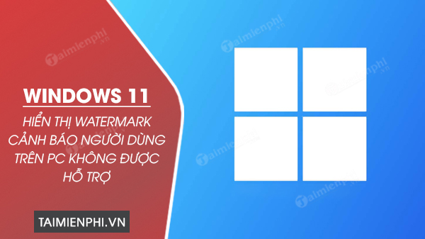 windows 11 hien thi watermark canh bao nguoi dung tren pc khong duoc ho tro 0 windows 11 hien thi watermark canh bao nguoi dung tren pc khong duoc ho tro 0