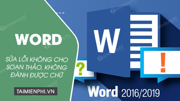 word 2016 va 2019 bi khoa khong cho soan thao khong danh duoc chu word 2016 va 2019 bi khoa khong cho soan thao khong danh duoc chu