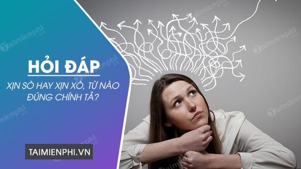 Xịn Sò Hay Xịn Xò, Từ Nào Viết Đúng Chính Tả Tiếng Việt? -  Thpt-Phamhongthai.Edu.Vn