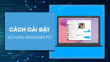 Cach cai dat Messenger PC su dung Facebook Messenger tren Cach cai dat Messenger PC su dung Facebook Messenger tren