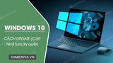 Cach cap nhat Windows 10 Update Win 10 len phien Cach cap nhat Windows 10 Update Win 10 len phien