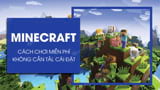 Cach choi Minecraft khong can tai va cai dat tren Cach choi Minecraft khong can tai va cai dat tren