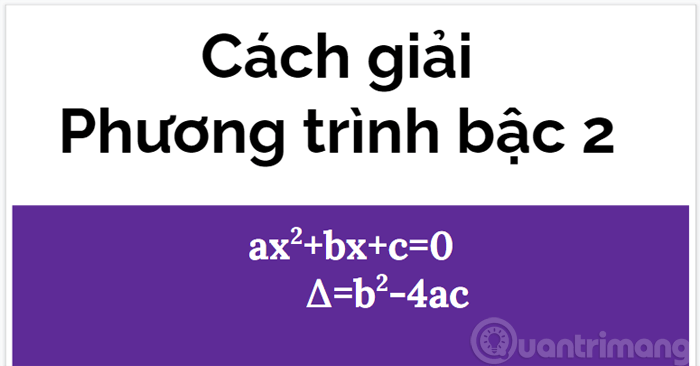 Cach giai phuong trinh bac 2 Cach giai phuong trinh bac 2