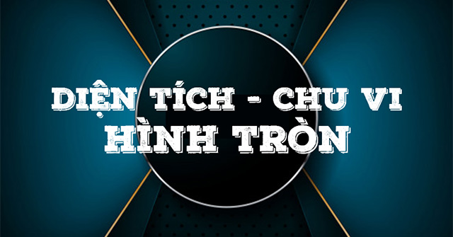 Cach tinh dien tich hinh tron va chu vi hinh Cach tinh dien tich hinh tron va chu vi hinh