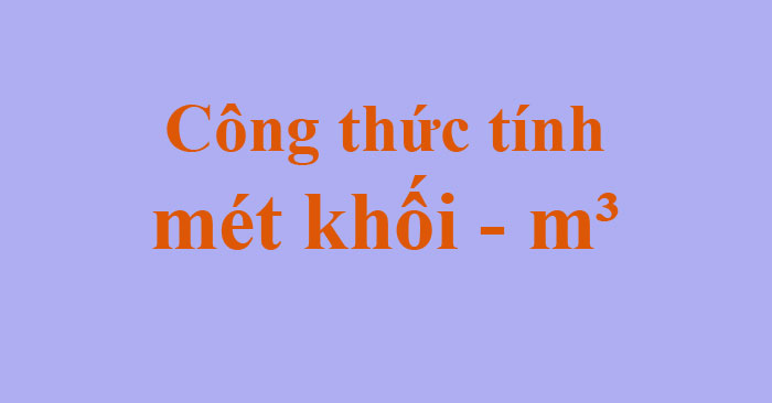 Cach tinh met khoi m³ go nuoc be tong Cach tinh met khoi m³ go nuoc be tong