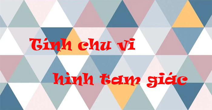 Cong thuc tinh chu vi hinh tam giac Cong thuc tinh chu vi hinh tam giac