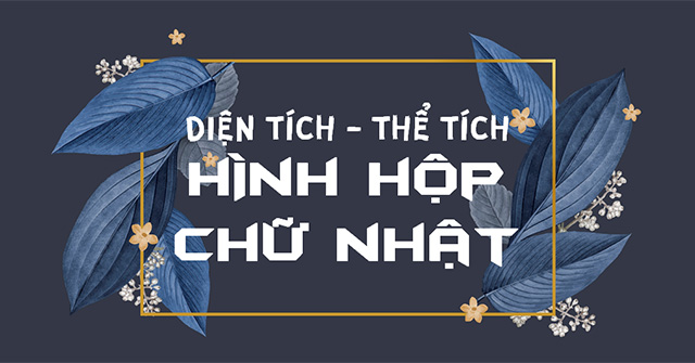 Cong thuc tinh dien tich hinh hop chu nhat Cong thuc tinh dien tich hinh hop chu nhat