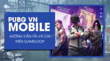 Huong dan cai PUBG Mobile VN tren Gameloop PC Huong dan cai PUBG Mobile VN tren Gameloop PC