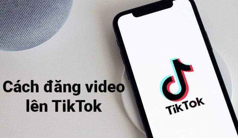 Huong dan chi tiet cach dang video len TikTok cuc Huong dan chi tiet cach dang video len TikTok cuc