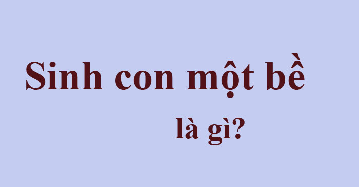 Sinh con mot be la gi 2 con mot be Sinh con mot be la gi 2 con mot be